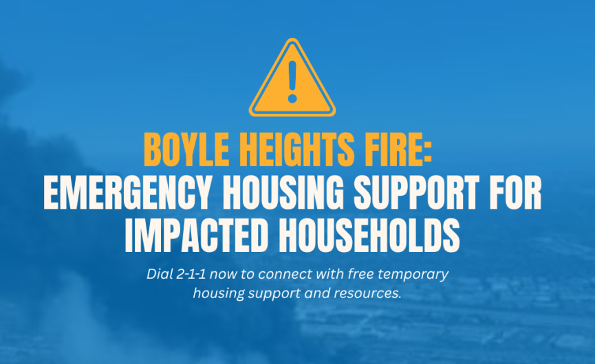 BOYLE HEIGHTS  FIRE - DIAL 2-1-1 FOR SHELTER 
