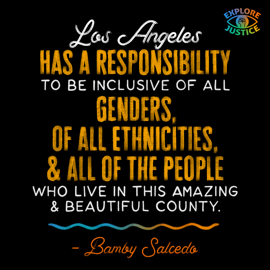 Bamby Salcedo Qoute: LA Has a Responsibility to be Inclusive to All Genders of All Ethnicities and All of the People 